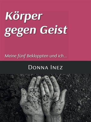 cover image of Körper gegen Geist Meine fünf Bekloppten und ich...